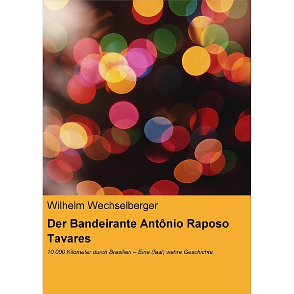 Der Bandeirante Antônio Raposo Tavares, Wilhelm Wechselberger