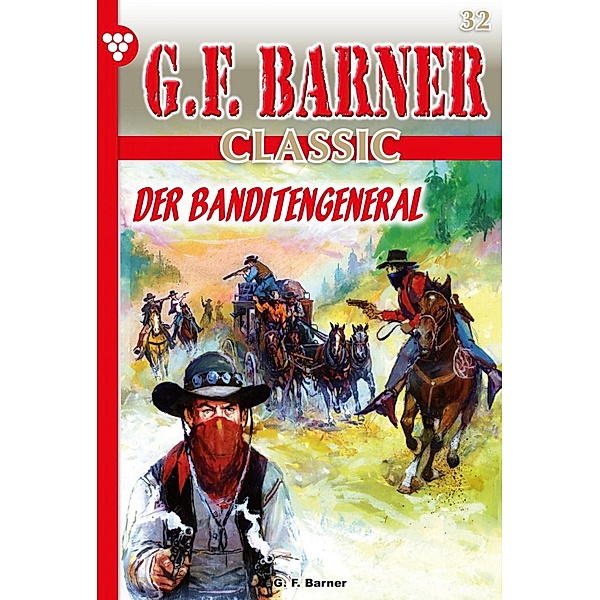 Der Banditengeneral / G.F. Barner Classic Bd.32, G. F. Barner