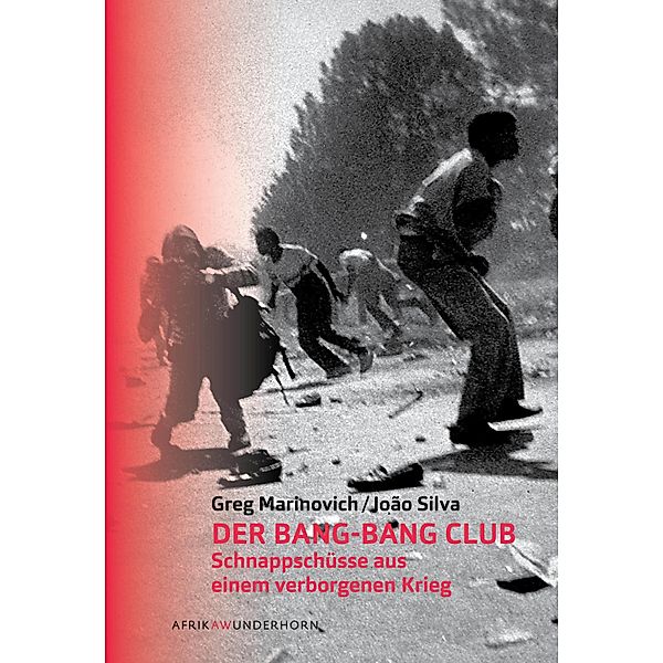 Der Bang-Bang Club / AfrikaAWunderhorn, Greg Marinovich, Joao Silva