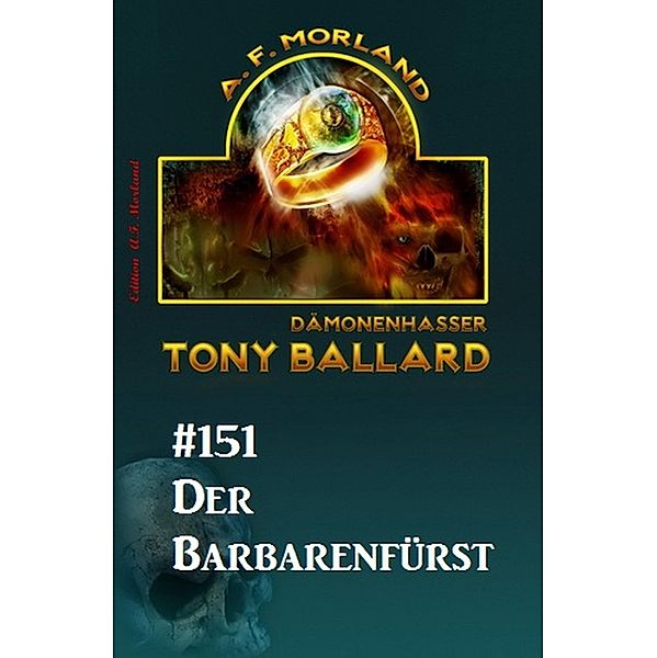 ¿Der Barbarenfürst Tony Ballard Nr. 151, A. F. Morland