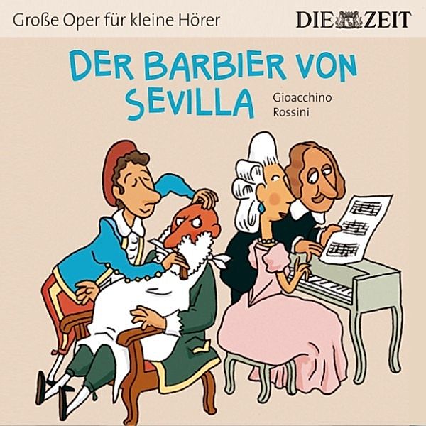 Der Barbier von Sevilla - Die ZEIT-Edition Große Oper für kleine Hörer (Ungekürzt), Bert Petzold