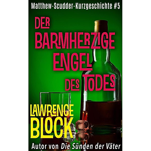 Der barmherzige Engel des Todes (Matthew Scudder Kurzgeschichten, #5) / Matthew Scudder Kurzgeschichten, Lawrence Block