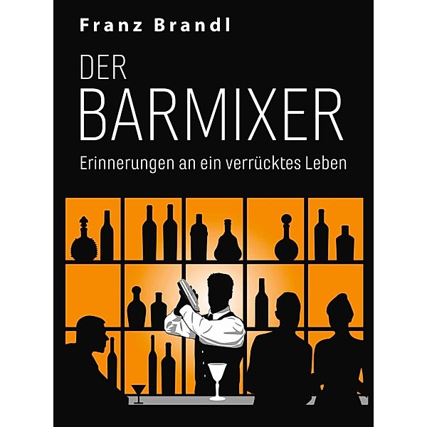 Der Barmixer, Franz Brandl