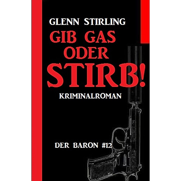 Der Baron #12: Gib Gas oder stirb!, Glenn Stirling