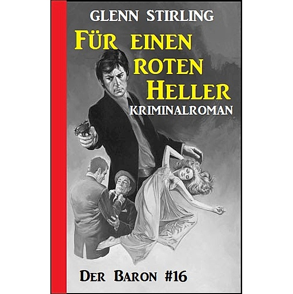 Der Baron #16: Für einen roten Heller, Glenn Stirling