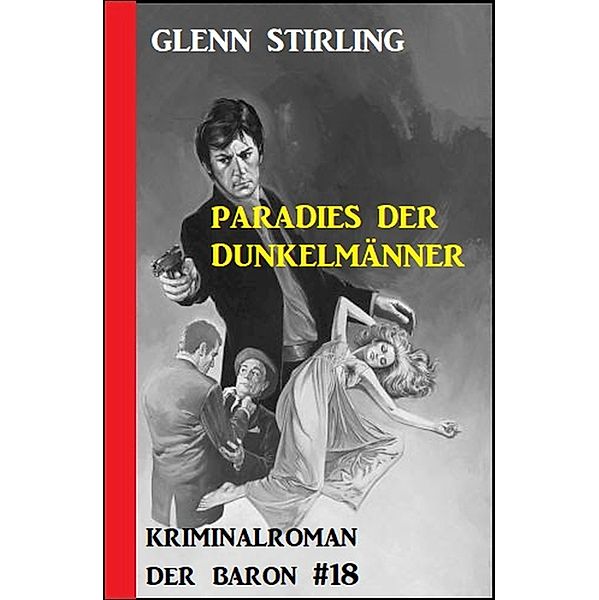 Der Baron #18: Paradies der Dunkelmänner, Glenn Stirling