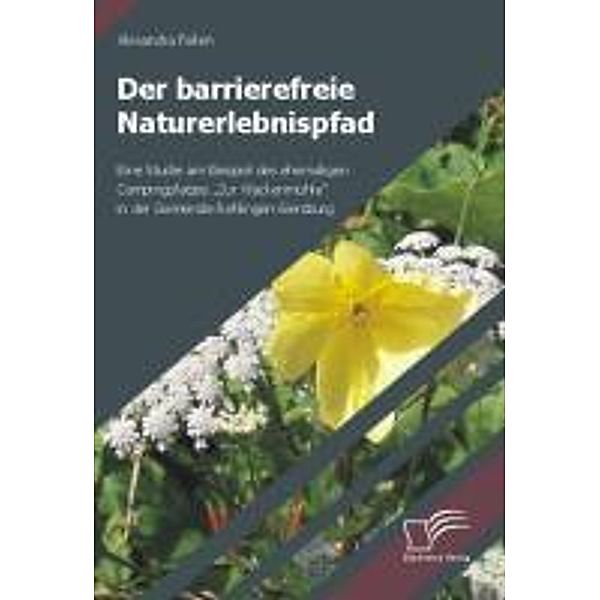 Der barrierefreie Naturerlebnispfad, Alexandra Feilen