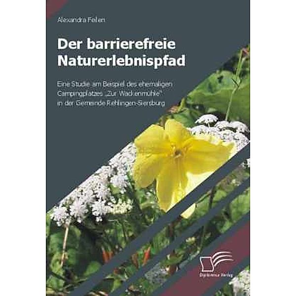 Der barrierefreie Naturerlebnispfad, Alexandra Feilen