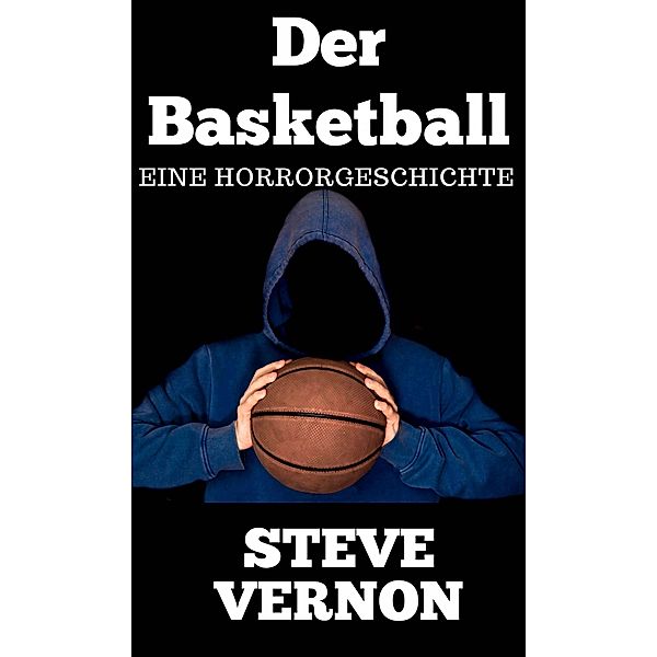 Der Basketball / Steve Vernon, Steve Vernon