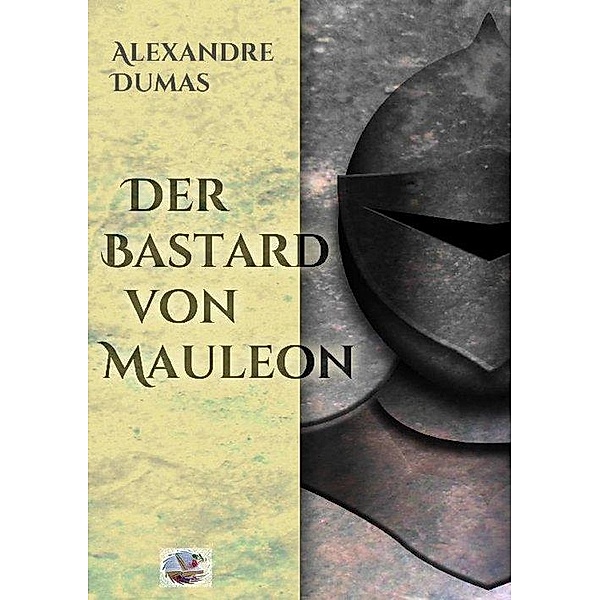Der Bastard von Mauleon(Illustriert), Alexandre Dumas
