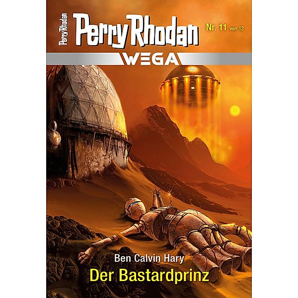 Der Bastardprinz / Perry Rhodan - Wega Bd.11, Ben Calvin Hary