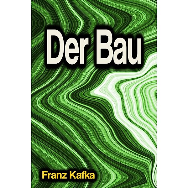 Der Bau, Franz Kafka