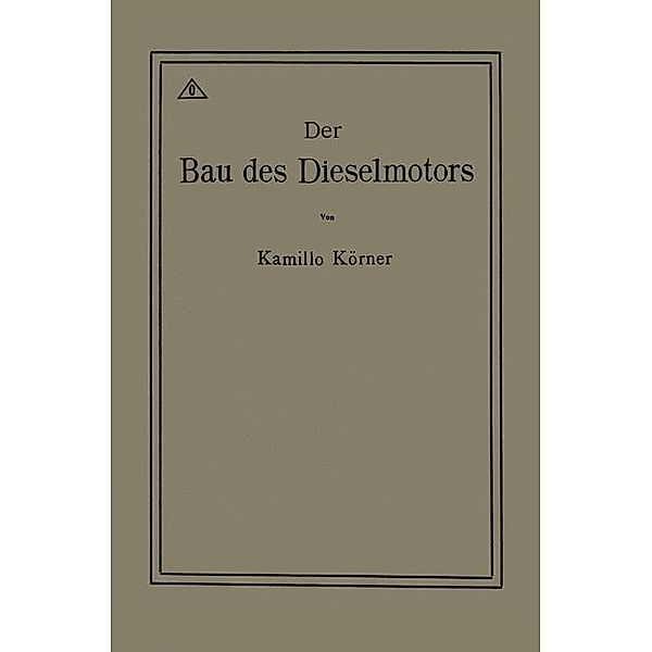 Der Bau des Dieselmotors, Kamillo Körner