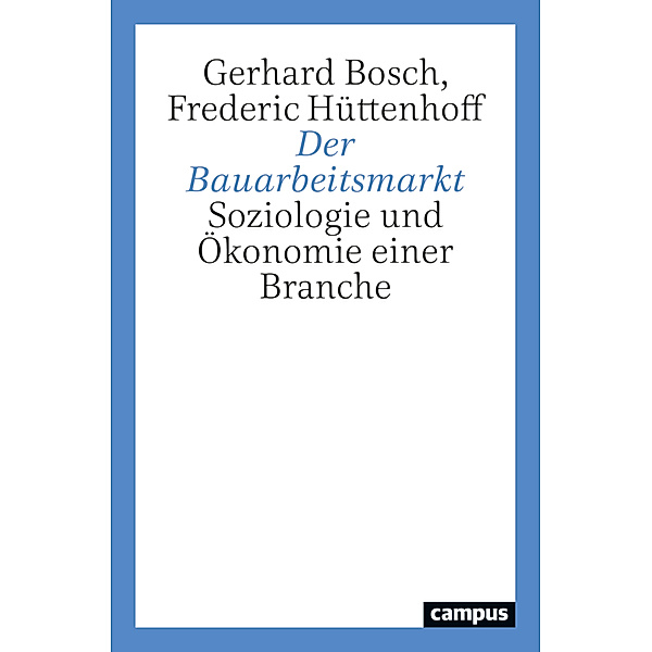 Der Bauarbeitsmarkt, Gerhard Bosch, Frederic Hüttenhoff