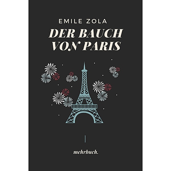 Der Bauch von Paris: mehrbuch-Weltliteratur, Emile Zola