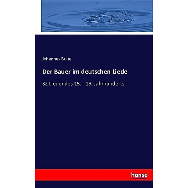 Der Bauer im deutschen Liede, Johannes Bolte