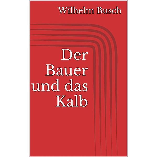 Der Bauer und das Kalb, Wilhelm Busch