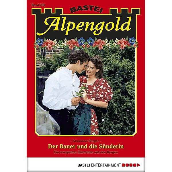 Der Bauer und die Sünderin / Alpengold Bd.256, Marianne Burger