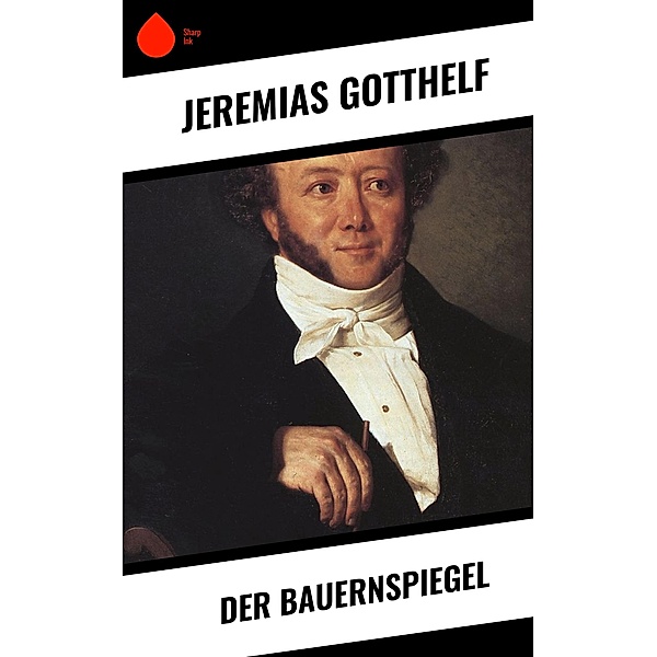 Der Bauernspiegel, Jeremias Gotthelf
