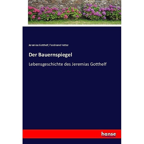 Der Bauernspiegel, Jeremias Gotthelf, Ferdinand Vetter