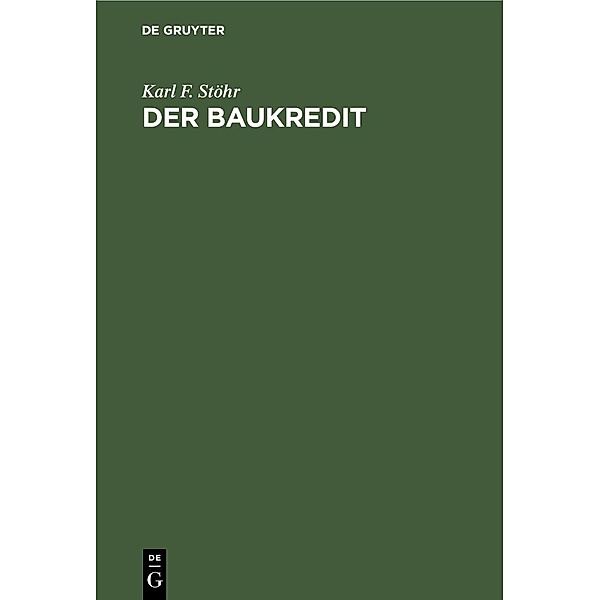 Der Baukredit, Karl F. Stöhr