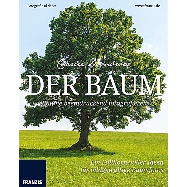 Der Baum - Bäume beeindruckend fotografieren, Charlie Dombrow