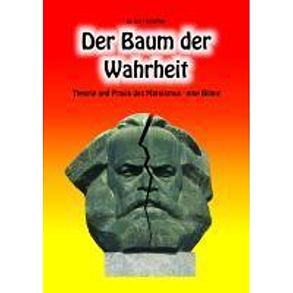 Der Baum der Wahrheit, Theorie und Praxis des Marxismus - eine Bilanz, Gert Scheffler