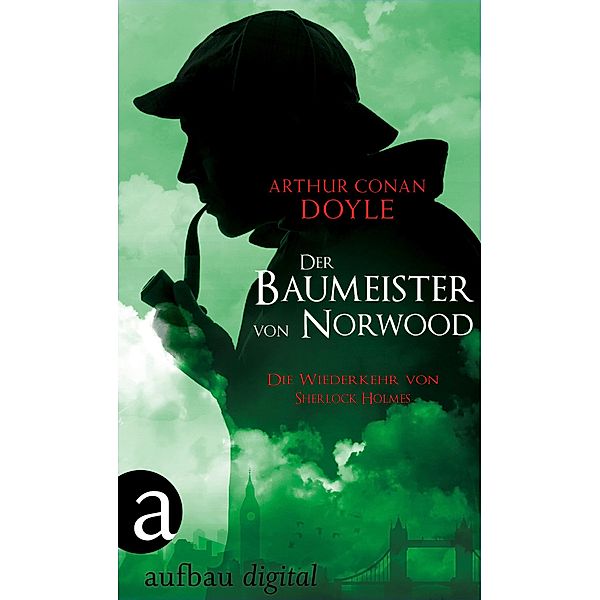 Der Baumeister von Norwood / Die Wiederkehr von Sherlock Holmes Bd.2, Arthur Conan Doyle