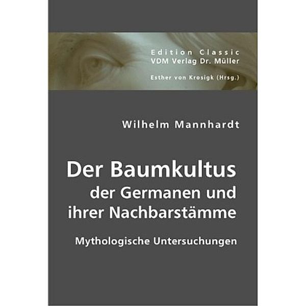 Der Baumkultus der Germanen und ihrer Nachbarstämme, Wilhelm Mannhardt
