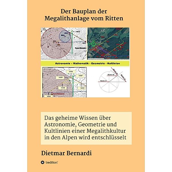 Der Bauplan der Megalithanlage vom Ritten, Dietmar Bernardi