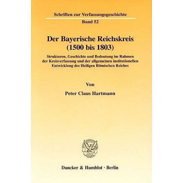 Der Bayerische Reichskreis (1500 bis 1803)., Peter Claus Hartmann