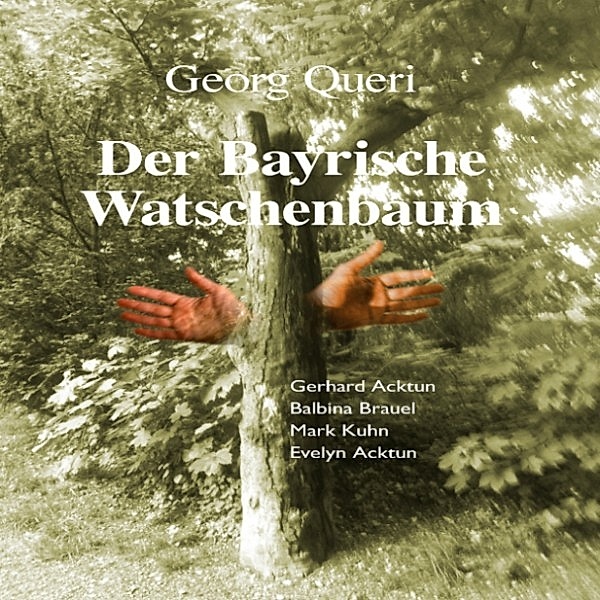 Der Bayrische Watschenbaum, Georg Queri