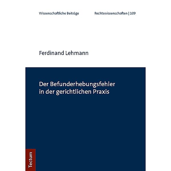 Der Befunderhebungsfehler in der gerichtlichen Praxis, Ferdinand Lehmann