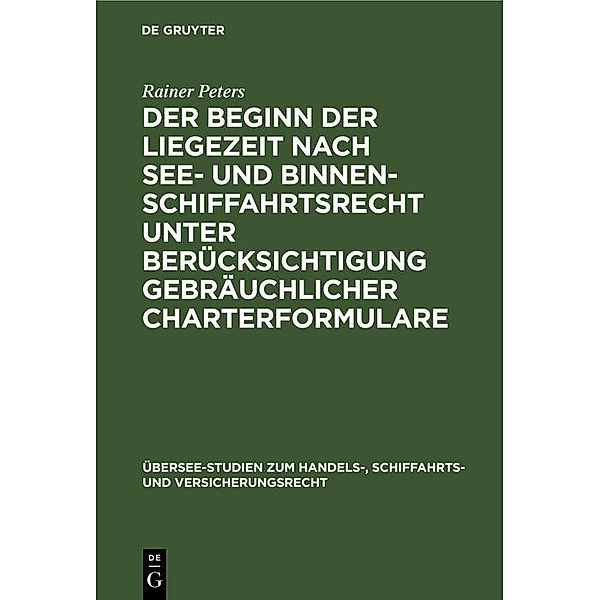 Der Beginn der Liegezeit nach See- und Binnenschiffahrtsrecht unter Berücksichtigung gebräuchlicher Charterformulare, Rainer Peters