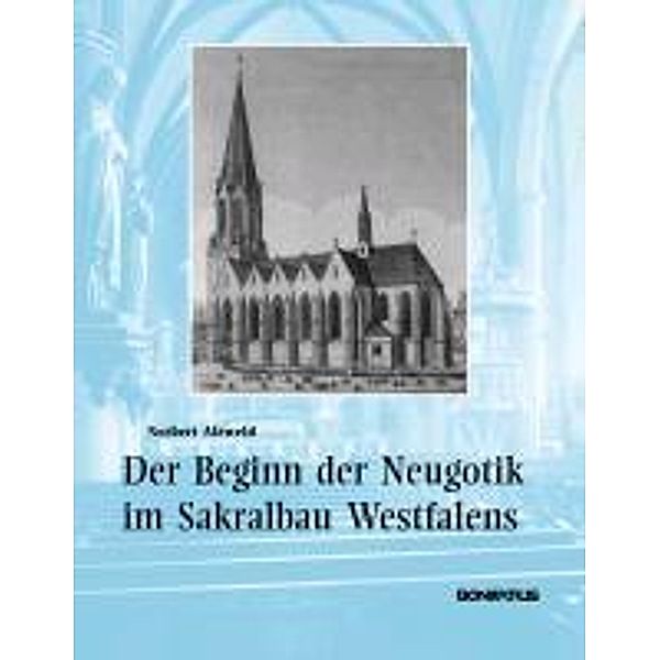 Der Beginn der Neugotik im Sakralbau Westfalens, Norbert Aleweld