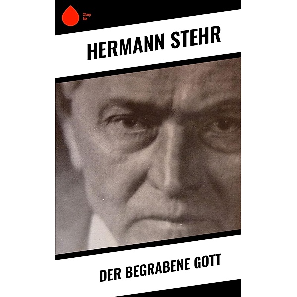 Der begrabene Gott, Hermann Stehr