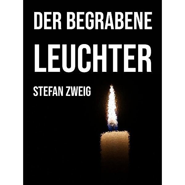 Der begrabene Leuchter, Stefan Zweig