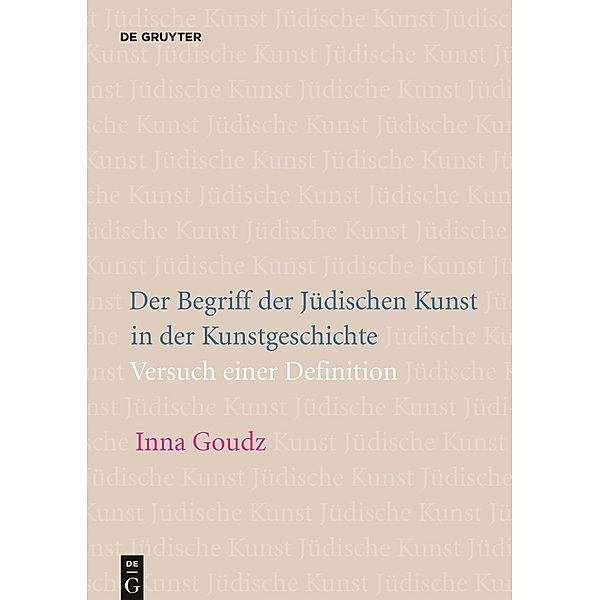 Der Begriff der Jüdischen Kunst in der Kunstgeschichte, Inna Goudz