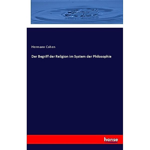 Der Begriff der Religion im System der Philosophie, Hermann Cohen