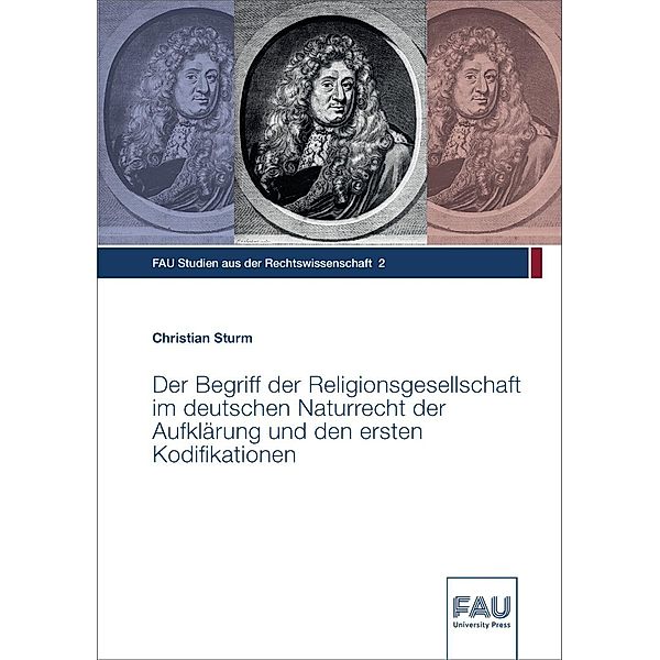 Der Begriff der Religionsgesellschaft im deutschen Naturrecht der Aufklärung und den ersten Kodifikationen, Christian Sturm