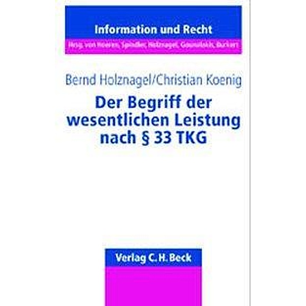 Der Begriff der wesentlichen Leistung nach Paragraph 33 TKG, Bernd Holznagel, Christian Koenig