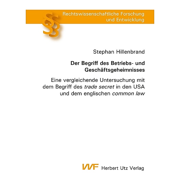 Der Begriff des Betriebs- und Geschäftsgeheimnisses / Rechtswissenschaftliche Forschung und Entwicklung Bd.818, Stephan Hillenbrand