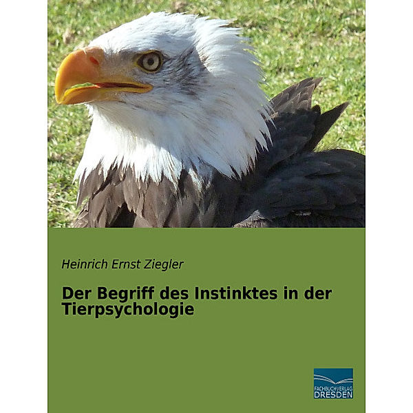 Der Begriff des Instinktes in der Tierpsychologie, Heinrich Ernst Ziegler