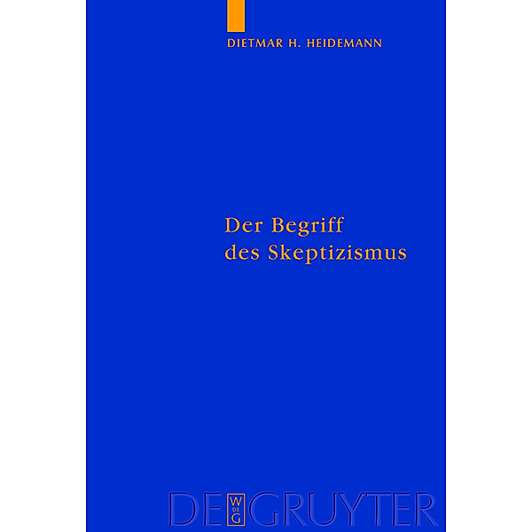 Der Begriff des Skeptizismus / Quellen und Studien zur Philosophie Bd.78, Dietmar Heidemann