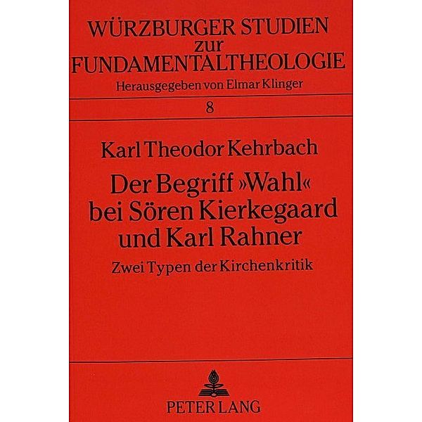 Der Begriff Wahl bei Sören Kierkegaard und Karl Rahner, Karl Theodor Kehrbach