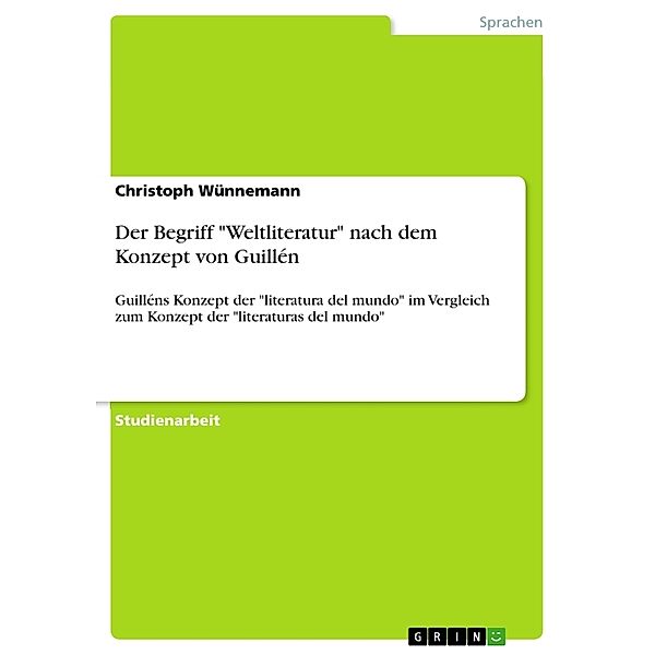 Der Begriff Weltliteratur nach dem Konzept von Guillén, Christoph Wünnemann