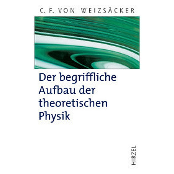 Der begriffliche Aufbau der theoretischen Physik, Carl Friedrich von Weizsäcker