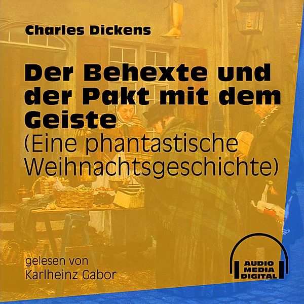 Der Behexte und der Pakt mit dem Geiste, Charles Dickens