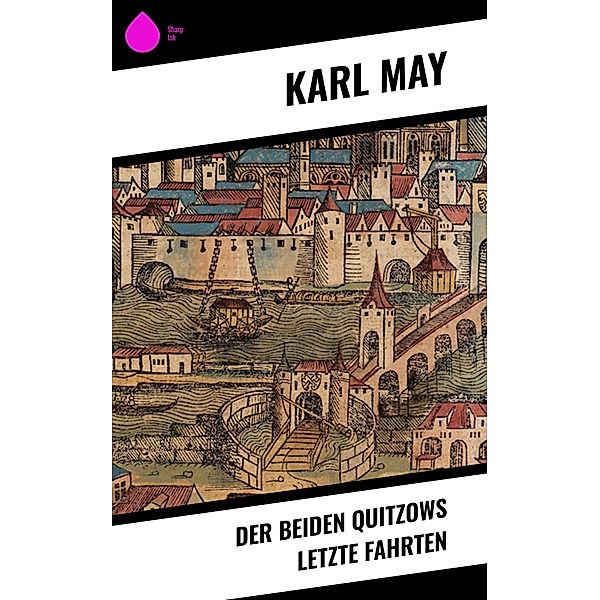 Der beiden Quitzows letzte Fahrten, Karl May