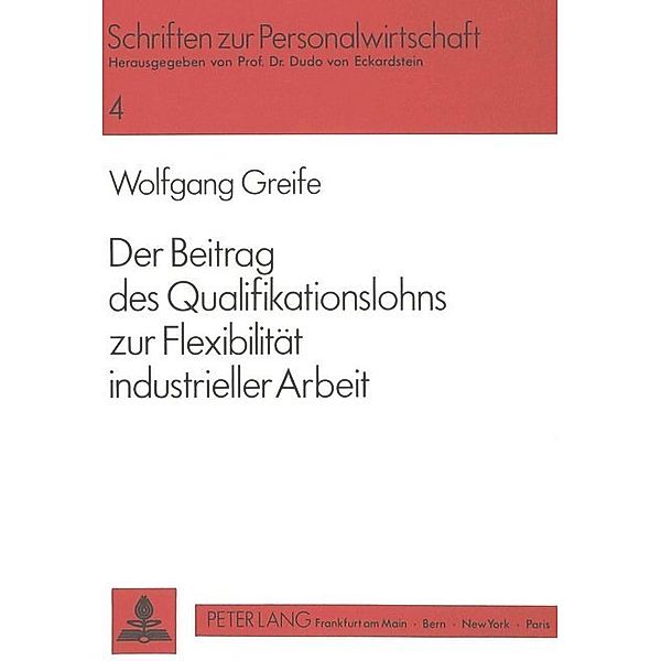 Der Beitrag des Qualifikationslohns zur Flexibilität industrieller Arbeit, Wolfgang Greife